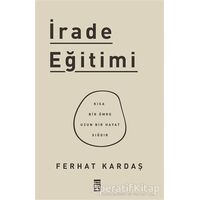 İrade Eğitimi - Ferhat Kardaş - Timaş Yayınları