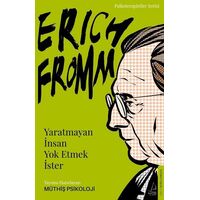 Erich Fromm - Yaratmayan İnsan Yok Etmek İster - Müthiş Psikoloji - Destek Yayınları