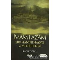 İmam-ı Azam Ebu Hanife Hayatı ve Menkıbeleri - Ragıp Güzel - Çelik Yayınevi