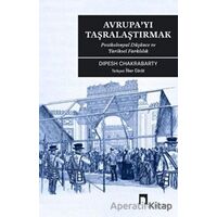 Avrupayı Taşralaştırmak - Dipesh Chakrabarty - Dergah Yayınları