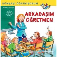 Arkadaşım Öğretmen - Dünyayı Öğreniyorum - Ralf Butschkow - İş Bankası Kültür Yayınları