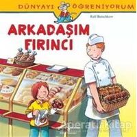 Dünyayı Öğreniyorum - Arkadaşım Fırıncı - Ralf Butschkow - İş Bankası Kültür Yayınları