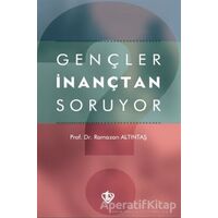 Gençler İnançtan Soruyor - Ramazan Altıntaş - Türkiye Diyanet Vakfı Yayınları