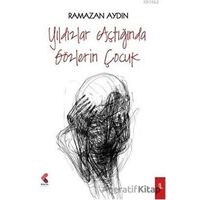 Yıldızlar Açtığında Gözlerin Çocuk - Ramazan Aydın - Klaros Yayınları