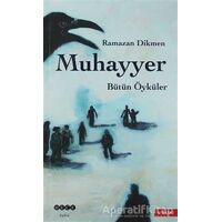 Muhayyer Bütün Öyküler - Ramazan Dikmen - Hece Yayınları