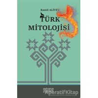 Türk Mitolojisi - Ramil Aliyev - Astana Yayınları