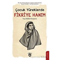 Çocuk Yüreklerde Fikriye Hanım - Tuçe Bülbül Kanpara - Dorlion Yayınları