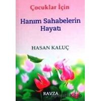 Çocuklar İçin Hanım Sahabelerin Hayatı - Hasan Kaluç - Ravza Yayınları