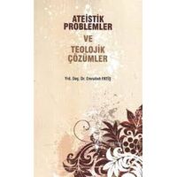 Ateistik Problemler ve Teolojik Çözümler - Emrullah Fatiş - Ravza Yayınları