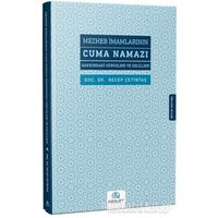 Mezheb İmamlarının Cuma Namazı Hakkındaki Görüşleri ve Delilleri - Recep Çetintaş - Asalet Yayınları