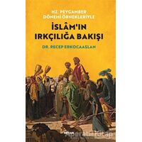 Hz. Peygamber Dönemi Örnekleriyle İslamın Irkçılığa Bakışı - Recep Erkocaaslan - Beyan Yayınları