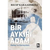 Bir Aykırı Adam - Recep Karaahmetli - Bilgi Yayınevi