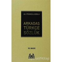 Arkadaş Türkçe Sözlük - Ali Püsküllüoğlu - Arkadaş Yayınları