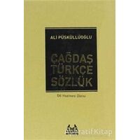 Çağdaş Türkçe Sözlük - Ali Püsküllüoğlu - Arkadaş Yayınları