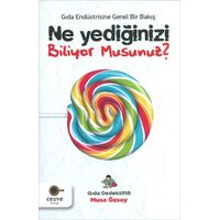 Ne Yediğinizi Biliyor Musunuz? - Gıda Endüstrisine Genel Bir Bakış - Musa Özsoy - Cezve Kitap