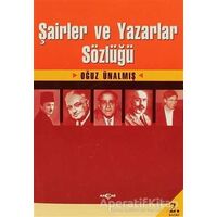 Şairler ve Yazarlar Sözlüğü - Oğuz Ünalmış - Akçağ Yayınları