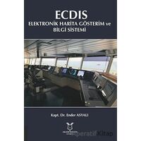 ECDIS - Elektronik Harita Gösterim ve Bilgi Sistemi - Ender Asyalı - Akademisyen Kitabevi