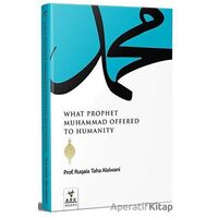 What Prophet Muhammad Offered to Humanity - Ruqaia Taha Jaber Alalvani - Ark Kitapları