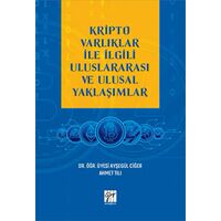 Kripto Varlıklar ile İlgili Uluslararası ve Ulusal Yaklaşımlar - Ayşegül Ciğer - Gazi Kitabevi