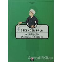 Ansiklopedik Divan Şiiri Sözlüğü - İskender Pala - Kapı Yayınları