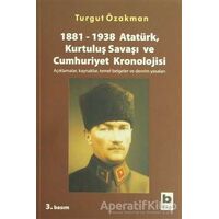 1881-1938 Atatürk, Kurtuluş Savaşı ve Cumhuriyet Kronolojisi Açıklamalar, Kaynaklar, Temel Belgeler