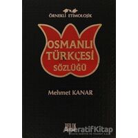 Örnekli Etimolojik Osmanlı Türkçesi Sözlüğü - Mehmet Kanar - Derin Yayınları