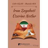 İran Seyahati Üzerine Notlar - Mustafa Aka - Karahan Kitabevi