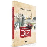 Diyardaki Biz - Nazmi Şimşek - Akçağ Yayınları