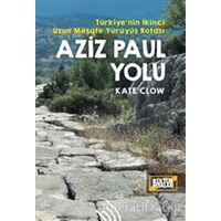 Aziz Paul Yolu: Türkiyenin İkinci Uzun Mesafe Yürüyüş Rotası - Kate Clow - Hil Yayınları