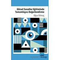 Görsel Sanatlar Eğitiminde Tamamlayıcı Değerlendirme - Oğuz Dilmaç - Nobel Akademik Yayıncılık