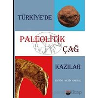 Türkiye’de Paleolitik Çağ Kazılar - Metin Kartal - Bilgin Kültür Sanat Yayınları