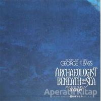 Archaeologist Beneath The Sea - George F. Bass - Boyut Yayın Grubu