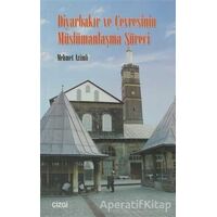 Diyarbakır ve Çevresinin Müslümanlaşma Süreci - Mehmet Azimli - Çizgi Kitabevi Yayınları