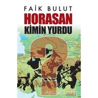 Horasan Kimin Yurdu? - Faik Bulut - Berfin Yayınları