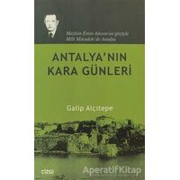 Antalya’nın Kara Günleri - Galip Alçıtepe - Çizgi Kitabevi Yayınları