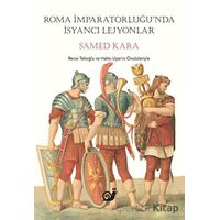 Roma İmparatorluğunda İsyancı Lejyonlar - Samed Kara - Sakin Kitap