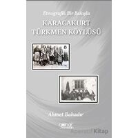 Etnografik Bir Bakışla Karacakurt Türkmen Köylüsü - Ahmet Bahadır - Gülnar Yayınları