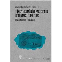 Türkiye Komünist Partisi’nin Bölünmesi 1928-1932 - Erden Akbulut - Yordam Kitap