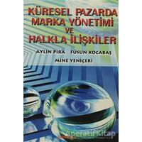 Küresel Pazarda Marka Yönetimi ve Halkla İlişkiler - Aylin Pira - Dönence Basım ve Yayın Hizmetleri