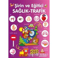 Şirin ve Eğitici Sağlık - Trafik - Yıldız Çelik - Parıltı Yayınları