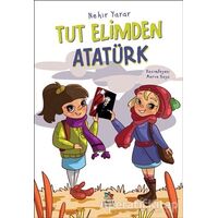 Tut Elimden Atatürk - Nehir Yarar - İthaki Çocuk Yayınları