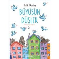 Büyüsün Düşler - Refik Durbaş - Doğan Egmont Yayıncılık