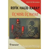 Üç Nesil Üç Hayat Gençler İçin Türk Klasikleri - Refik Halid Karay - İnkılap Kitabevi