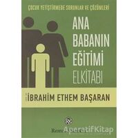 Ana Babanın Eğitimi Elkitabı - İbrahim Ethem Başaran - Remzi Kitabevi