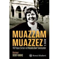 Muazzam Muazzez - 110 Yaşın Sırları ve Hayata Dair Tavsiyeler - Sedef Kabaş - Remzi Kitabevi