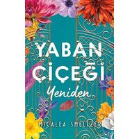 Yaban Çiçeği Yeniden - Micalea Smeltzer - Ren Kitap