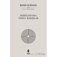 İnisiyasyona Toplu Bakışlar - Rene Guenon - İnsan Yayınları