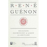 Niceliğin Egemenliği ve Çağın Alametleri - Rene Guenon - Ketebe Yayınları