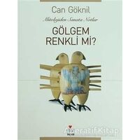 Gölgem Renkli mi? Mitololojiden Sanata Notlar - Can Göknil - Can Yayınları