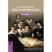 Hollanda Resminde Grup Portreciliği - Alois Riegl - HayalPerest Kitap